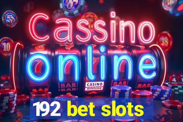 192 bet slots